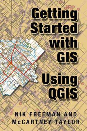 Getting Started with GIS Using Qgis de Taylor, McCartney M.