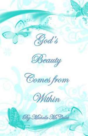 God's Beauty Comes from Within de Michelle McCaleb