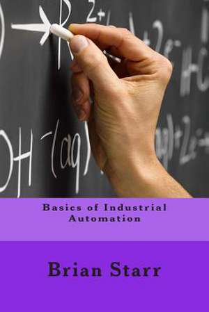 Basics of Industrial Automation de Starr, MR Brian Daniel