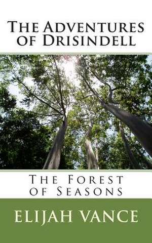 The Forest of Seasons de Elijah Vance