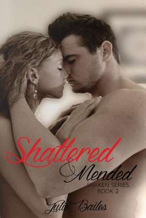 Shattered & Mended de Julie Bailes