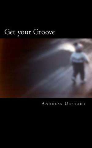 Get Your Groove de Andreas Urstadt