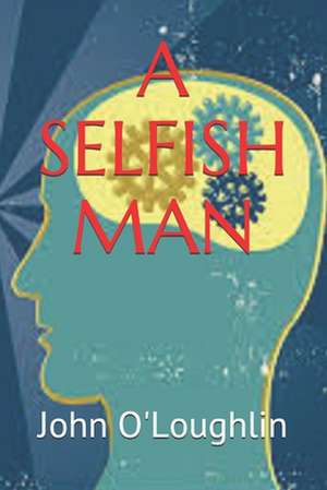 A Selfish Man de John O'Loughlin