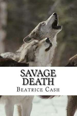 Savage Death de MS Beatrice Cash