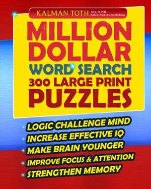 Million Dollar Word Search 300 Large Print Puzzles de Kalman Toth M. a. M. Phil