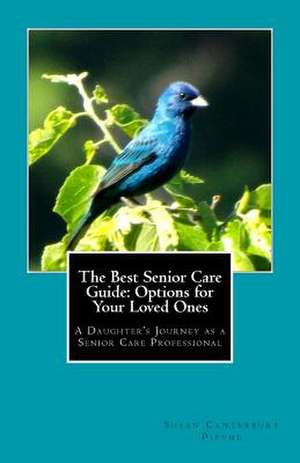 The Best Senior Care Guide de Susan Canterbury Pipyne