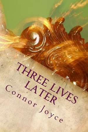 Three Lives Later de MR Connor G. Joyce