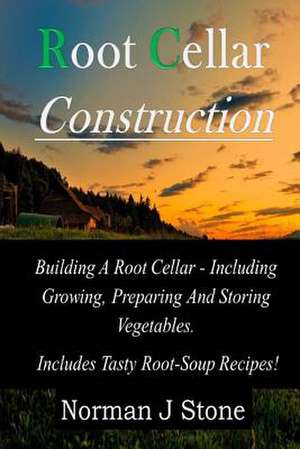 Root Cellar Construction de Norman J. Stone