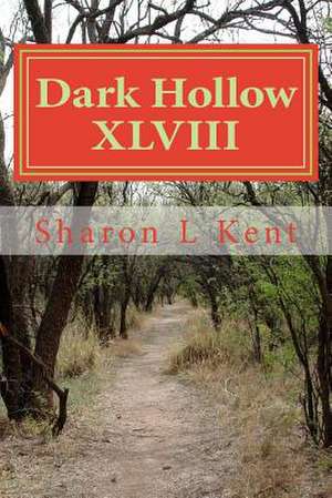 Dark Hollow XLVIII de Sharon L. Kent