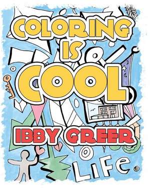 Coloring Is Cool de Ibby Greer