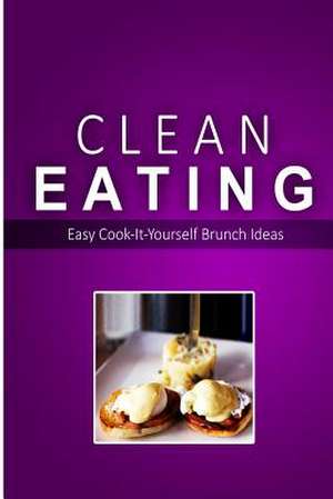 Clean Eating - Clean Eating Brunch de Clean Eating