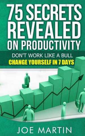 75 Secrets Revealed on Productivity de Joe Martin