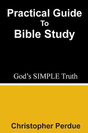 Practical Guide to Bible Study de Christopher Perdue