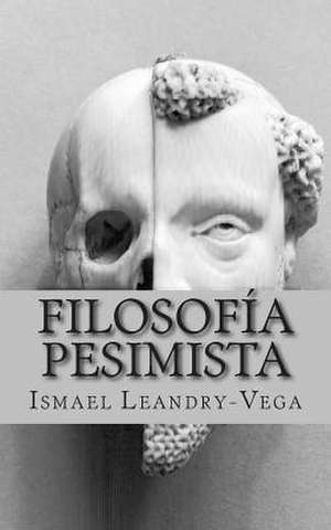 Filosofia Pesimista de Ismael Leandry-Vega