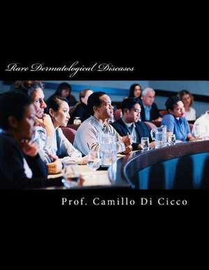 Rare Dermatological Diseases de Prof Camillo Di Cicco M. D.