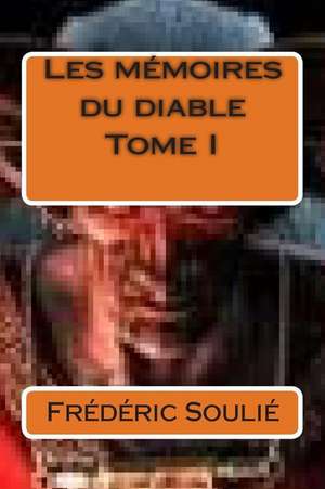 Les Memoires Du Diable Tome I. de M. Frederic Soulie