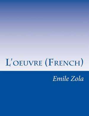 L'Oeuvre (French) de Emile Zola