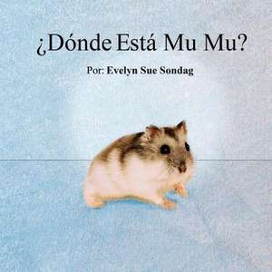 Donde Esta Mu Mu? de Sondag, Evelyn Sue