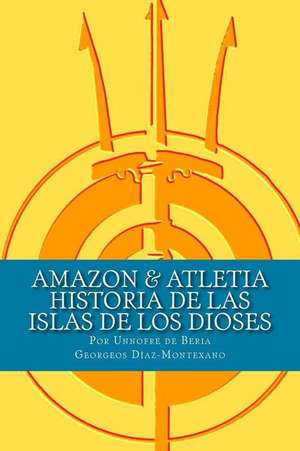 Amazon & Atletia. Historia de Las Islas de Los Dioses de Unnofre De Beria