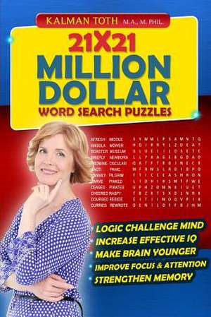 21x21 Million Dollar Word Search Puzzles de Kalman Toth M. a. M. Phil