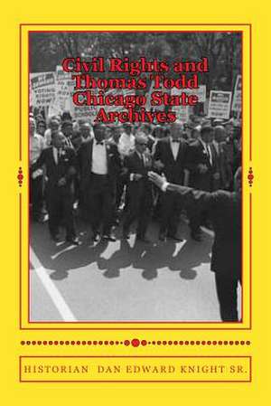 Civil Rights and Thomas Todd Chicago State Archives de Hist Dan Edward Knight Sr