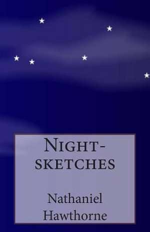 Night-Sketches de Nathaniel Hawthorne