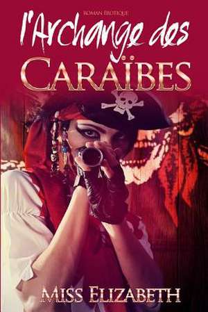 Roman Erotique L'Archange Des Caraibes de Miss Elizabeth