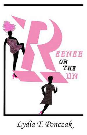 Reenee on the Run de Lydia T. Ponczak