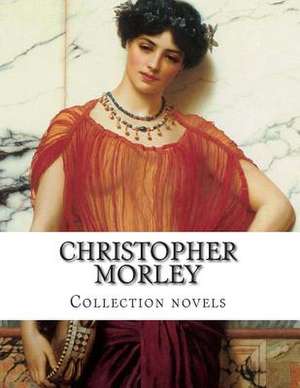 Christopher Morley, Collection Novels de Christopher Morley