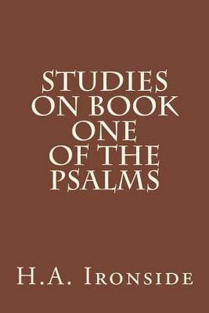 Studies on Book One of the Psalms de H. a. Ironside