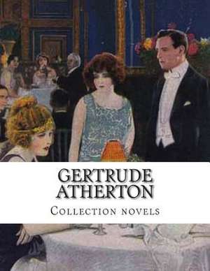 Gertrude Atherton, Collection Novels de Gertrude Franklin Horn Atherton