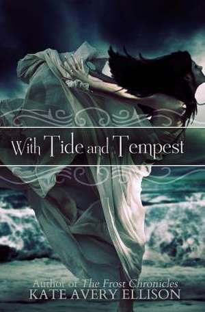 With Tide and Tempest de Kate Avery Ellison