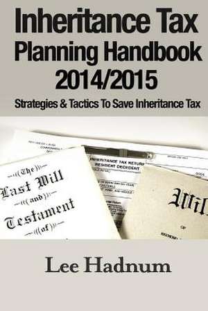 Inheritance Tax Planning Handbook 2014/2015 de Lee Hadnum