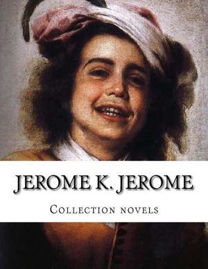 Jerome K. Jerome, Collection Novels de Jerome K. Jerome