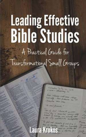 Leading Effective Bible Studies de Laura Krokos