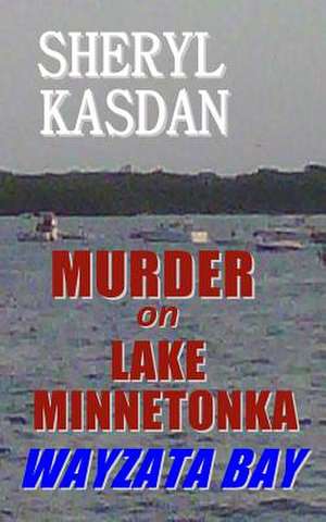 Murder on Lake Minnetonka de Sheryl Kasdan