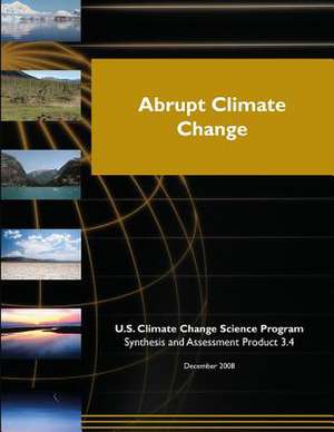 Abrupt Climate Change de Program, U. S. Climate Change Science