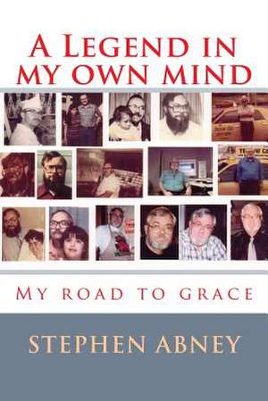 A Legend in My Own Mind de MR Stephen M. Abney Sr