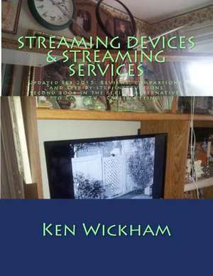 Streaming Devices + Streaming Services de Ken N. Wickham