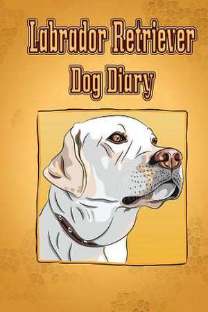 Labrador Retriever Dog Diary de Debbie Miller