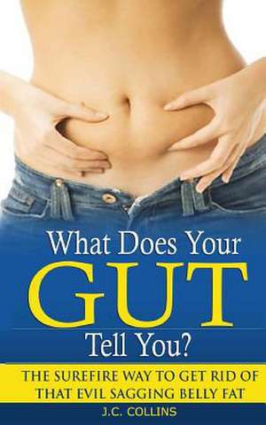 What Does Your Gut Tell You? de J. C. Collins