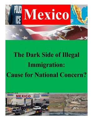 The Dark Side of Illegal Immigration de U. S. Army War College