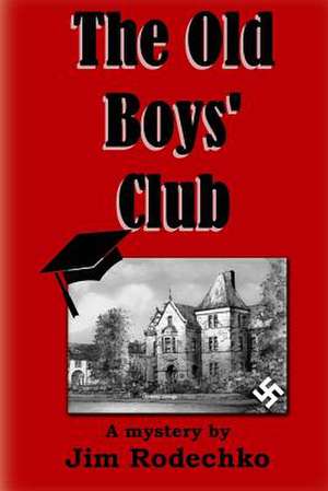 The Old Boys' Club de Jim Rodechko