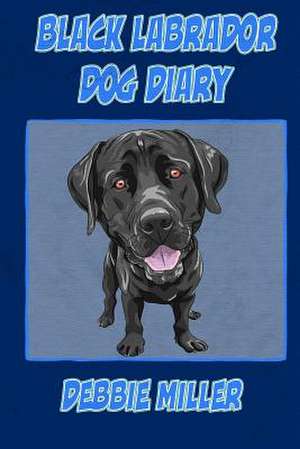 Black Labrador Dog Diary de Debbie Miller