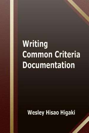 Writing Common Criteria Documentation de MR Wesley Hisao Higaki