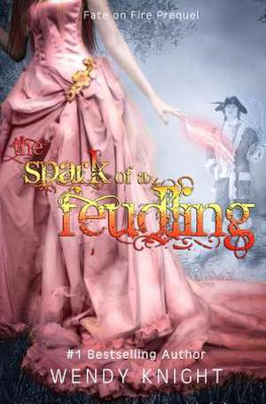 Spark of a Feudling de Wendy Knight