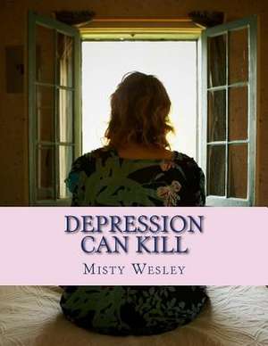 Depression Can Kill de Misty L. Wesley