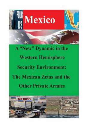 A New Dynamic in the Western Hemisphere Security Environment de U. S. Army War College Strategic Studies