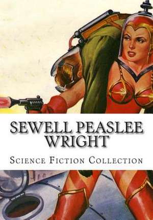 Sewell Peaslee Wright, Science Fiction Collection de Sewell Peaslee Wright