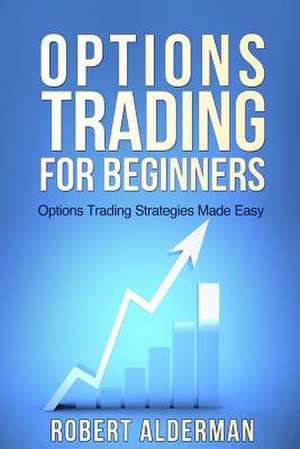 Options Trading for Beginners de Robert Alderman